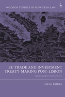 EU Trade and Investment Treaty-Making in the Post Lisbon Era: Moving Beyond Mixity 1509964673 Book Cover