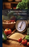 A Treatise On Diet and Regimen 1023817616 Book Cover