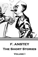 F. Anstey - The Short Stories: Volume I 1787374467 Book Cover