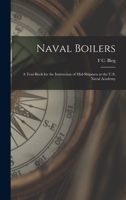 Naval Boilers: A Text-Book for the Instruction of Mid-Shipmen at the U.S. Naval Academy 1018037314 Book Cover
