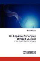 On Cognitive Synonymy Difficult vs. Hard 3838366557 Book Cover