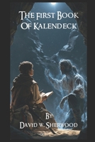 The First Book of Kalendeck 1492238813 Book Cover