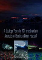 A Strategic Vision for Nsf Investments in Antarctic and Southern Ocean Research 0309373670 Book Cover