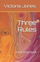 Three Rules: A Gift From Spirit B0FWBT21CG Book Cover