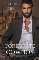 Corporate Cowboy: Branded Filly Ranch B0CCQJ53H6 Book Cover