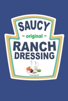 Saucy original Ranch Dressing 16 OZ 450g NET: Journal/ Notebook 170131987X Book Cover