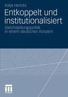 Entkoppelt Und Institutionalisiert: Gleichstellungspolitik in Einem Deutschen Konzern 3531180010 Book Cover