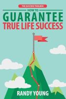 The Success Toolbox: How to Guarantee True Life Success By Taking Control & Mastering The 3 Critical Ingredients! 1719297401 Book Cover