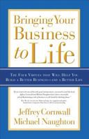 Bringing Your Business to Life: The Four Virtues That Will Help You Build a Better BusinessÃ¹and a Better Life 080072481X Book Cover
