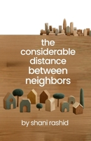 The Considerable Distance Between Neighbors: A Novel of Community, Courtesy, and Consequence (Wyndham Woods) B0H6KQJ8ZN Book Cover