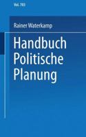 Handbuch politische Planung (Universitätstaschenbücher, 703) 381000216X Book Cover