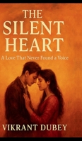 The Silent Heart: A Love That Never Found a Voice B0GFPP872S Book Cover
