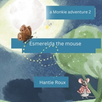 Esmerelda the mouse: A Monkie puppy adventure (Monkie puppy Stories) B0D4THFRG1 Book Cover
