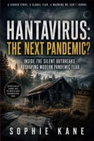 Hantavirus: The Next Pandemic?: Inside the Silent Outbreaks Reshaping Modern Pandemic Fear B0H1M429BJ Book Cover
