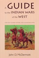 A Guide to the Indian Wars of the West (Bison Book) 080328246X Book Cover