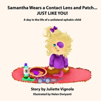 Samantha Wears a Contact Lens and Patch... JUST LIKE YOU! 1492239879 Book Cover