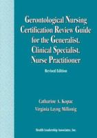 Gerontological Nursing Certification Review Guide for the Generalist, Clinical Specialist, and Nurse Practitioner 1878028154 Book Cover