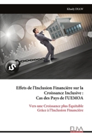 Effets de l'Inclusion Financière sur la Croissance Inclusive : Cas des Pays de l'UEMOA: Vers une Croissance plus Équitable Grâce à l’Inclusion Financière (French Edition) 9999333508 Book Cover
