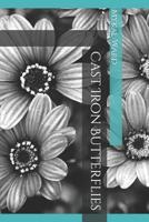 Cast Iron Butterflies 109274049X Book Cover