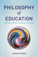 Philosophy of Education: Thinking and Learning Through History and Practice 1538166623 Book Cover