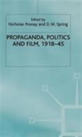 Propaganda, Politics and Film 1918-45 0333309391 Book Cover