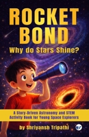 Rocket Bond : Why do Star Shine?: A Story-Driven Astronomy and STEM Activity Book for Young Space Explorers 9375009041 Book Cover