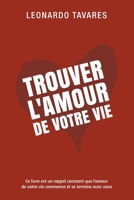 Trouver l'Amour de Votre Vie (French Edition) B0CVR29GSG Book Cover