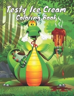 Testy Ice Cream Coloring Book: This is Different Kinds of ice cream coloring Book-for girls & boys-kids-Adult Also.50 wonderful illustrations. B09T8Q1V6L Book Cover