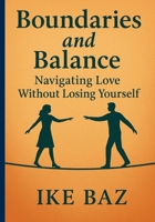 "Boundaries and Balance: Navigating Love Without Losing Yourself B0F6NPDTCG Book Cover