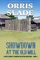 Showdown at the Old Mill: A Pratt Dempcy & Company Western Adventure - Book 4 B0BGNMQ8QG Book Cover