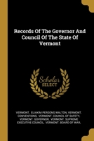 Records Of The Governor And Council Of The State Of Vermont 1011565978 Book Cover