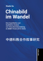 Chinabild im Wandel: Eine quantitative und qualitative Analyse von China-Berichterstattung im BMBF-Portal (2010-2020) (German Edition) 3034359713 Book Cover