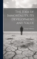 The Idea of Immortality, its Development and Value 1020771100 Book Cover