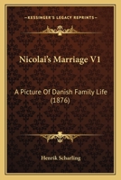 Nicolai's Marriage V1: A Picture Of Danish Family Life 1164891391 Book Cover
