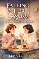 Falling for Her Again: A Lesbian Second Chance Romance B0GTXQVGRD Book Cover