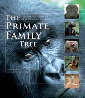 The Primate Family Tree: The Amazing Diversity of Our Closest Relatives 1554079640 Book Cover