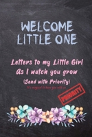 Welcome little one, Letters to my little Girl as I Watch you grow (Send with Priority): Keepsake Baby Shower Gift book for a new baby | Capture every ... daughter from Mama & Papa | Chalkboard design 1700174983 Book Cover