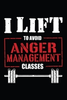 I Lift To Avoid Anger Management Classes: Fitness notebook tracker. Best fitness notebook planner for daily workout. Workout journal log for men and women 1697350526 Book Cover