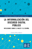 La informalización del discurso digital público: Reflexiones sobre el inglés y el español (Routledge Studies in Hispanic and Lusophone Linguistics) (Spanish Edition) 1032684151 Book Cover