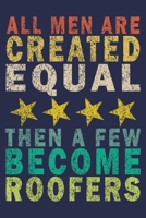 All Men Are Created Equal, then a few become Roofers: Funny Vintage Roofer Gifts Monthly Planner 165456415X Book Cover
