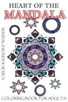 Heart of the Mandala: Adult Coloring Book 0991279336 Book Cover