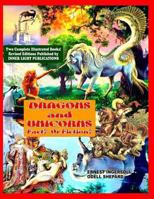 Dragons and Unicorns: Fact? Fiction? (Two Completely Revised Illustrated In One Large-Sized Volume! 160611008X Book Cover