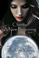 Charity: A New Beginning: Charity Series Book 7 1544781830 Book Cover