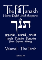 The Pill Tanakh: Hebrew-English Jewish Scriptures - Volume I, The Torah 1737343592 Book Cover