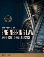 HANDBOOK OF ENGINEERING LAW AND PROFESSIONAL PRACTICE: Essential Legal Principles, Contracts, Liability, Ethics, and Risk Management for Engineers B0HGR2TB8M Book Cover