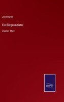 Ein B�rgermeister: Zweiter Theil 3375026331 Book Cover