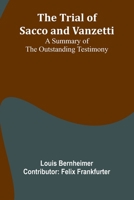 The trial of Sacco and Vanzetti A summary of the outstanding testimony 9362093774 Book Cover