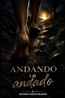 Andando Lo Andado: Un viaje de transformación personal para dejar el piloto automático y encontrar tu propósito (Spanish Edition) B0H16L51J6 Book Cover