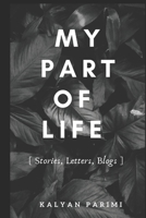 My Part of Life: Stories, Letters & Blogs B089D3N24M Book Cover