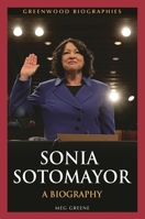 Sonia Sotomayor: A Biography 0313398410 Book Cover